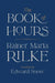 The Book of Hours by Rainer Maria Rilke, Edward Snow
