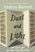 Dust and Light: On the Art of Fact in Fiction by Andrea Barrett