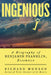 Ingenious: A Biography of Benjamin Franklin, Scientist by Richard Munson