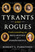 Tyrants and Rogues: Understanding the Declaration of Independence by Robert G. Parkinson