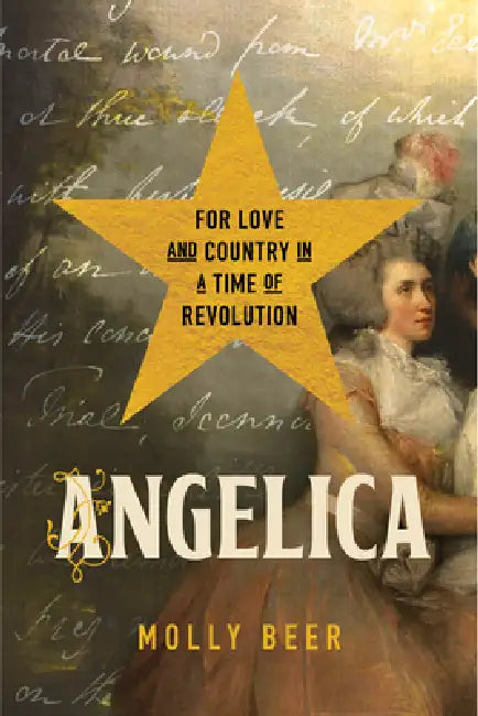 Angelica: For Love and Country in a Time of Revolution by Molly Beer
