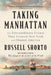 Taking Manhattan: The Extraordinary Events That Created New York and Shaped America by Russell Shorto