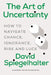 The Art of Uncertainty: How to Navigate Chance, Ignorance, Risk and Luck by David Spiegelhalter