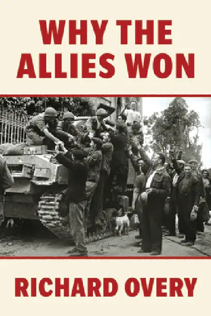 Why the Allies Won by Richard Overy
