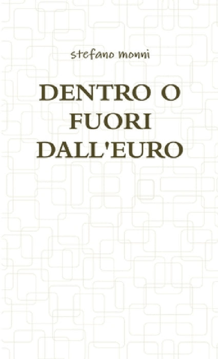 Dentro O Fuori Dall'euro by Stefano Monni