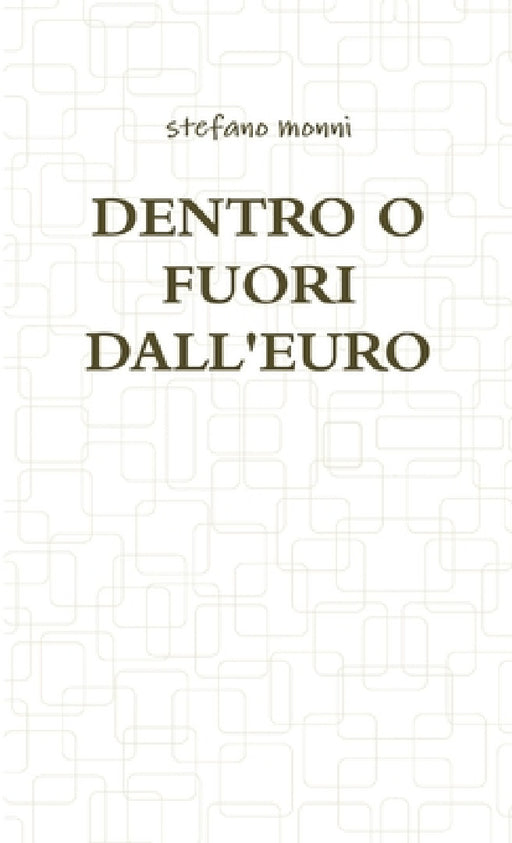 Dentro O Fuori Dall'euro by Stefano Monni