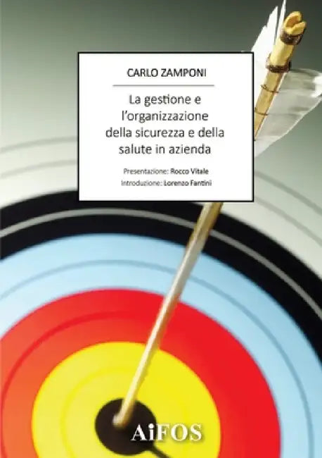 La Gestione E l'Organizzazione Della Sicurezza E Della Salute in Azienda by Carlo Zamponi