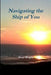 Navigating the Ship of You by Peter Wright