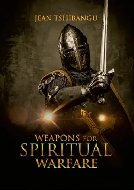 Weapons for Spiritual Warfare by Jean Tshibangu