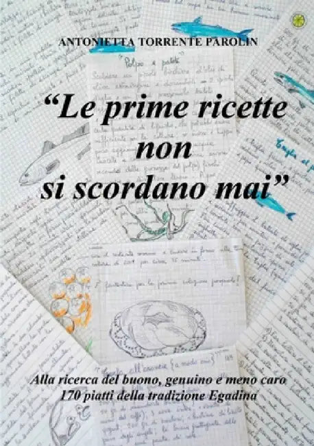 Le prime ricette non si scordano mai by Antonietta Torrente Parolin