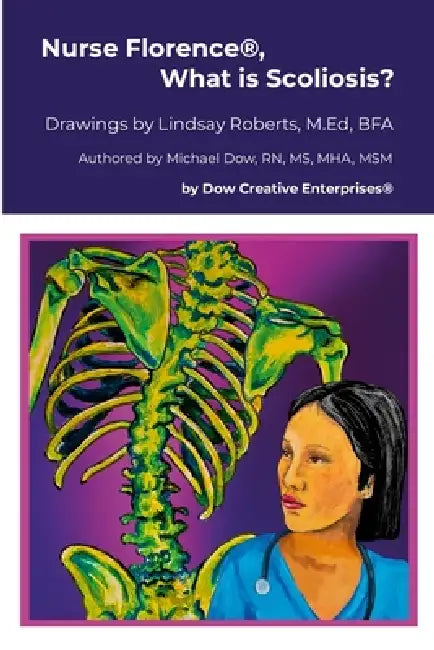 Nurse Florence(R), What is Scoliosis? by Michael Dow, Lindsay Roberts