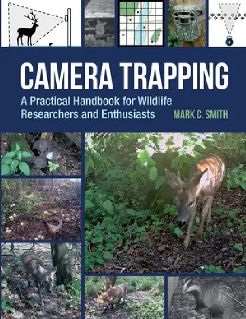Camera Trapping: A Practical Handbook for Wildlife Researchers by Mark Smith
