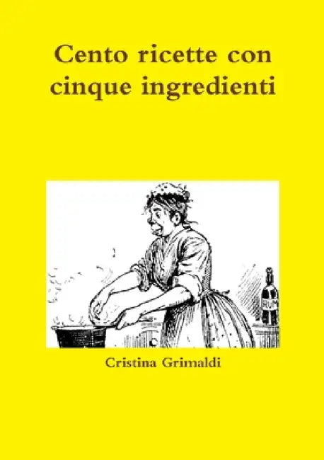 Cento ricette con cinque ingredienti by Cristina Grimaldi