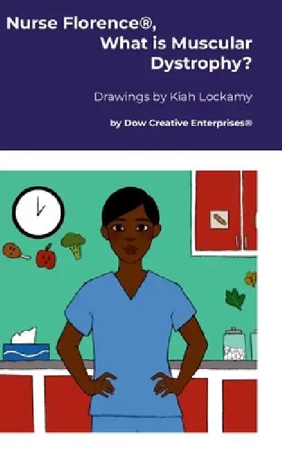 Nurse Florence(R), What is Muscular Dystrophy? by Michael Dow, Kiah Lockamy