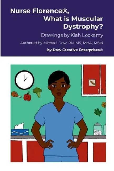 Nurse Florence(R), What is Muscular Dystrophy? by Michael Dow, Kiah Lockamy