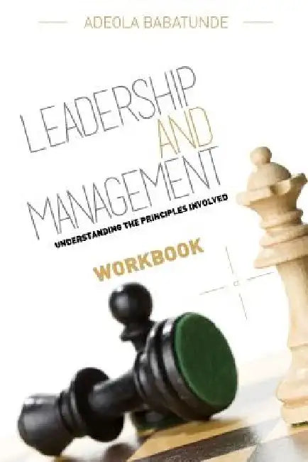 Leadership & Management (Workbook) by Adeola Babatunde