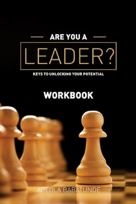 Are You a Leader (Workbook) by Adeola Babatunde