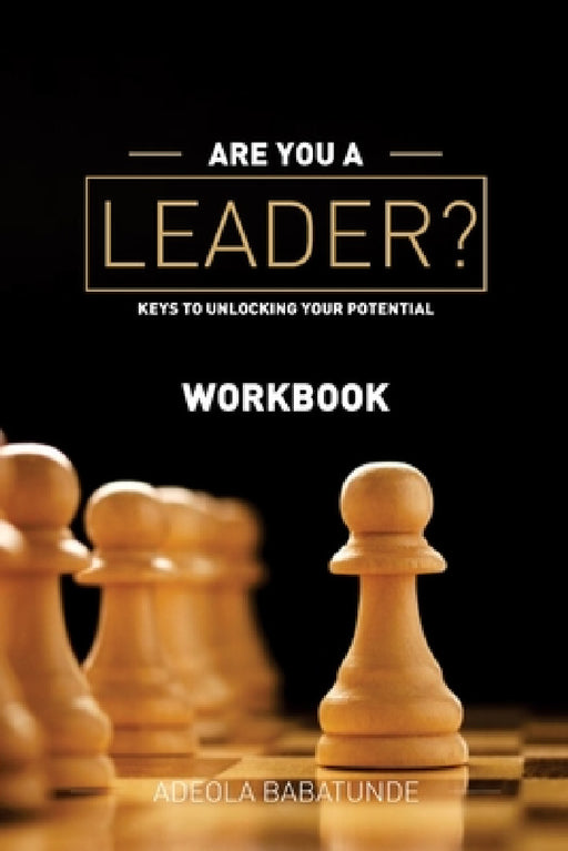 Are You a Leader (Workbook) by Adeola Babatunde