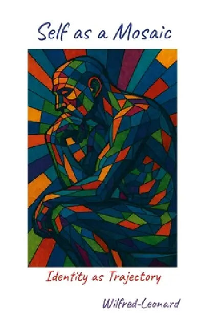 Self as a Mosaic: Identity as Trajectory by Wilfred-Leonard Bastiani