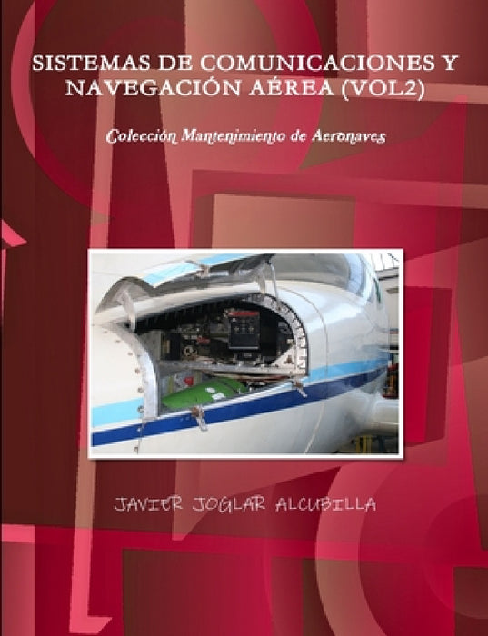 Sistemas de Comunicaciones Y Navegación Aérea (Vol2) by Javier Joglar Alcubilla