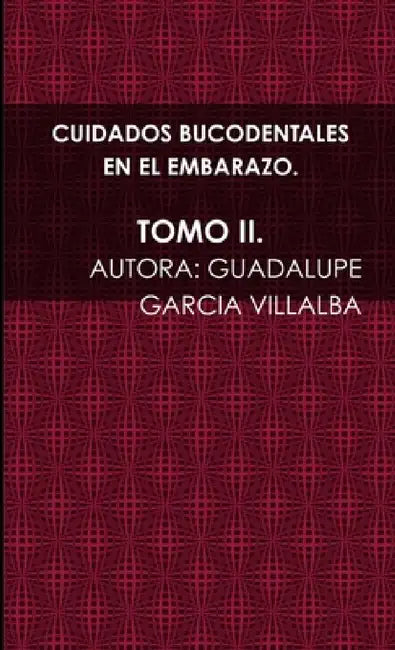 Cuidados Bucodentales En El Embarazo. Tomo II. by Guadalupe Garcia Villalba