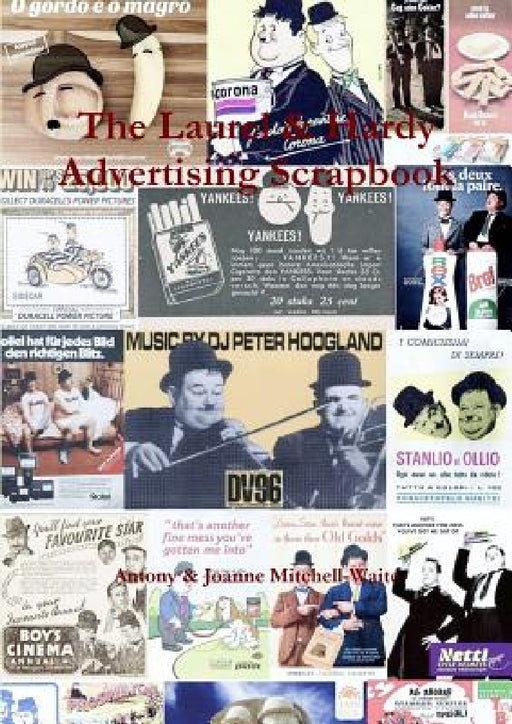 The Laurel & Hardy Advertising Scrapbook by Antony Mitchell-Waite, Joanne Mitchell-Waite