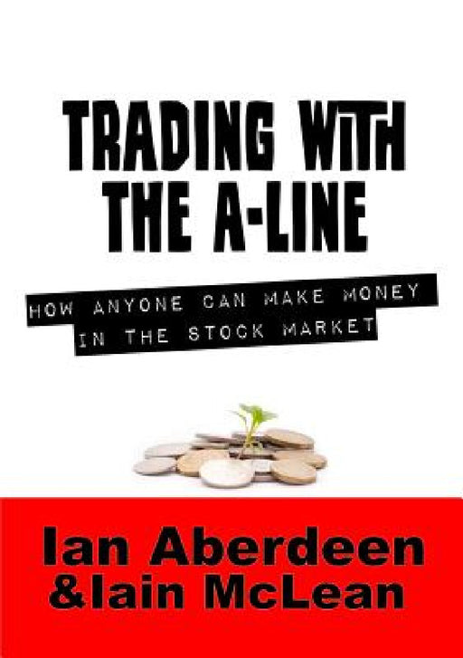 Trading With The A-Line by Ian Aberdeen, Iain McLean
