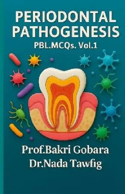 periodontal pathogenesis: PBL.MCQs.Vol1 by Bakri Gismalla, Nada Tawfig