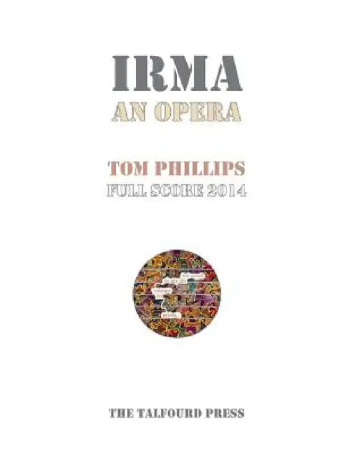 Irma An Opera by Tom Phillips