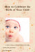 How to Celebrate the Birth of Your Child by Lee Newbold
