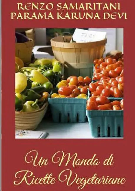 Un Mondo di Ricette Vegetariane by Renzo Samaritani
