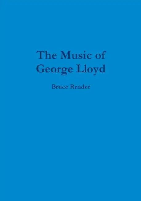 The Music of George Lloyd by Bruce Reader