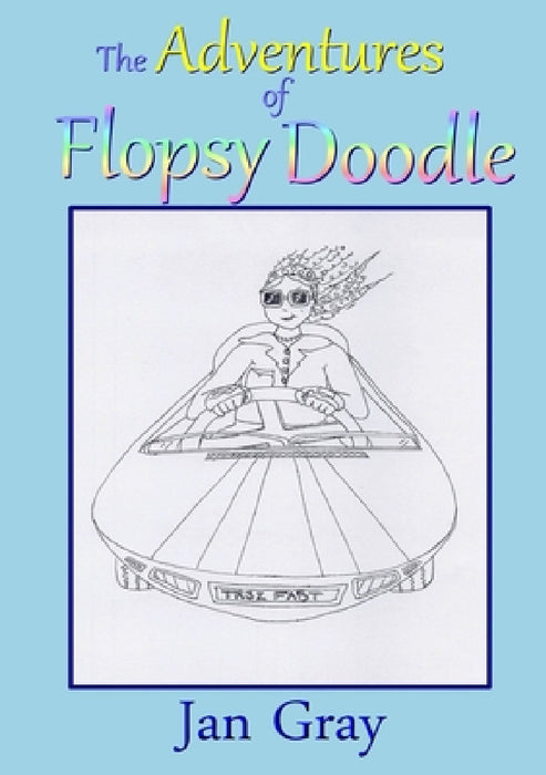 The Adventures of Flopsy Doodle by Jan Gray