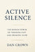 Active Silence: The Hidden Power of Thinking Fast and Speaking Slow by Dan Crown