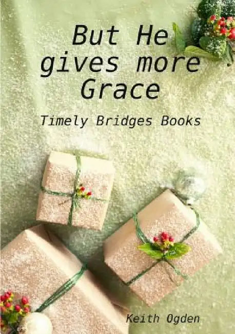 But He gives more Grace by Keith Ogden