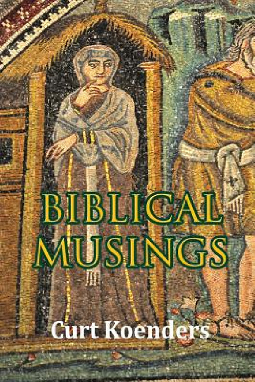 Biblical Musings by Curt Koenders
