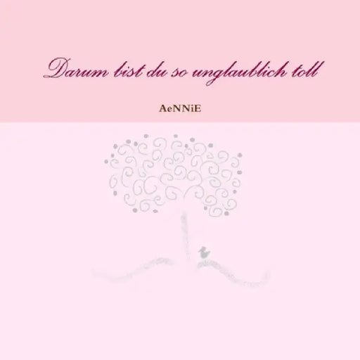 Darum bist du so unglaublich toll by Aennie