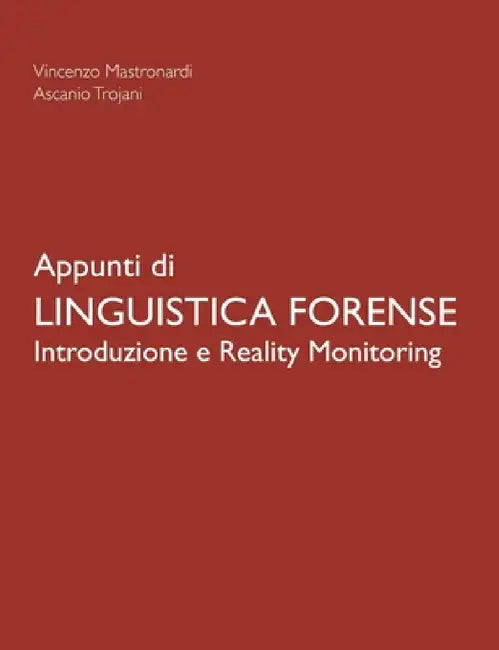 Appunti di Linguistica Forense - Introduzione e Reality Monitoring by Ascanio Trojani, Vincenzo Mastronardi