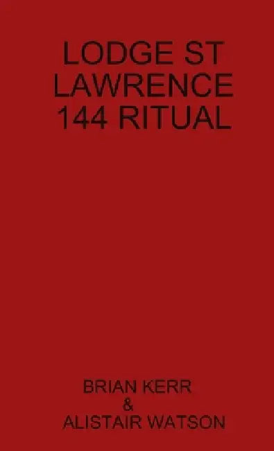 Lodge St Lawrence 144 Ritual by Brian Kerr, Alistair Watson