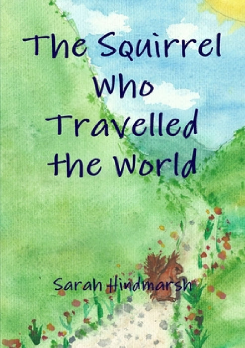 The Squirrel Who Travelled the World by Sarah Hindmarsh