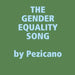 The Gender Equality Song by Pezicano