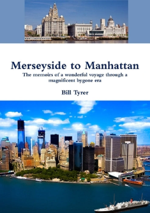 Merseyside to Manhattan by Bill Tyrer