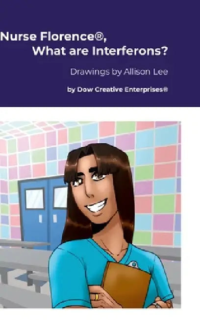 Nurse Florence(R), What are Interferons? by Michael Dow, Allison Lee