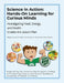 Science in Action: Hands-On Learning for Curious Minds: Investigating Food, Energy, and Health by Ania Wieczorek, Kristin Matsumoto, Victoria Sindorf