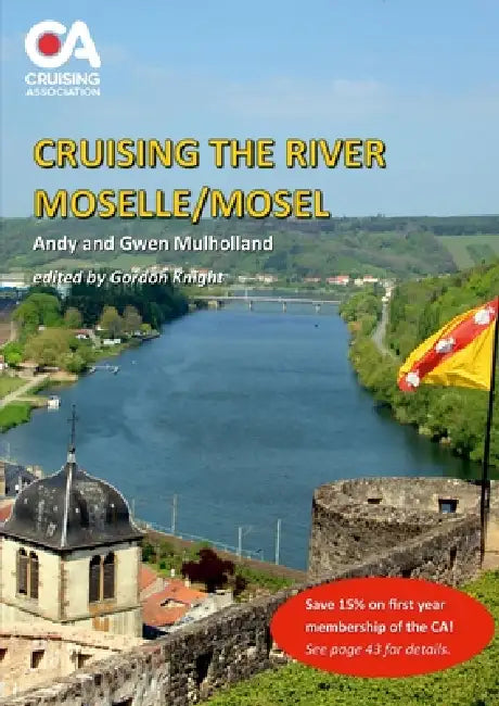 Cruising the River Moselle/Mosel: A guide to cruising the river from Neuves-Maison to Koblenz, with details of locks, moorings and facilities by Andy And Gwen Mulholland, Gordon Knight