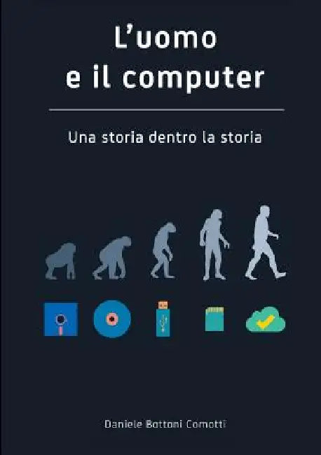 L'uomo e il Computer Una storia dentro la storia by Daniele Bottoni Comotti