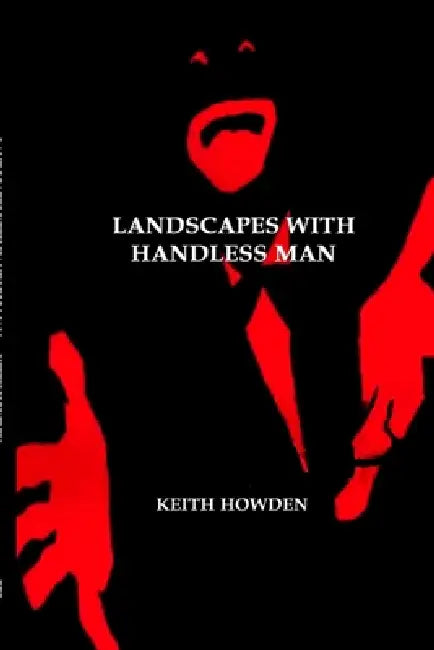 Landscapes With Handless Man by Keith Howden