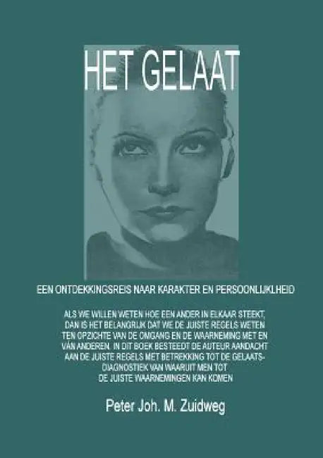 Het Gelaat - Een ontdekkingsreis naar karakter en persoonlijkheid by Peter Joh M. Zuidweg