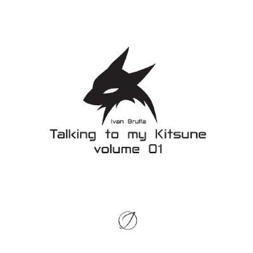 Talking to my Kitsune - volume 01 by Ivan Bruffa