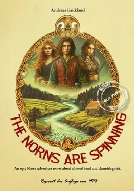 The Norns Are Spinning: An epic Norse adventure novel about a blood feud and clannish pride. by Andreas Haukland, Mariana Von Strom, Barent Ten Eyck